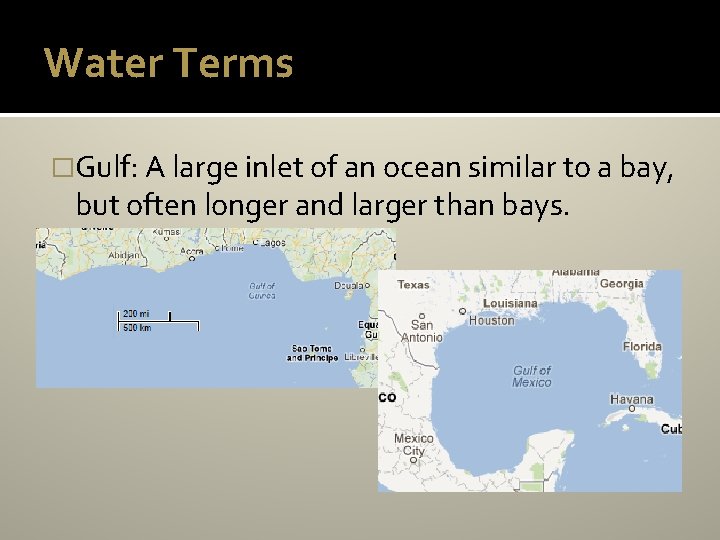 Water Terms �Gulf: A large inlet of an ocean similar to a bay, but