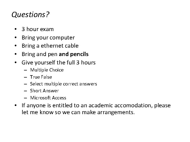 Questions? • • • 3 hour exam Bring your computer Bring a ethernet cable
