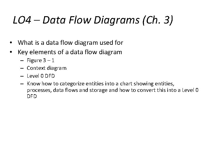LO 4 – Data Flow Diagrams (Ch. 3) • What is a data flow