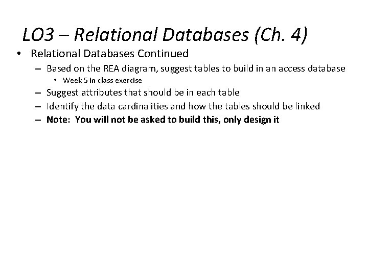 LO 3 – Relational Databases (Ch. 4) • Relational Databases Continued – Based on
