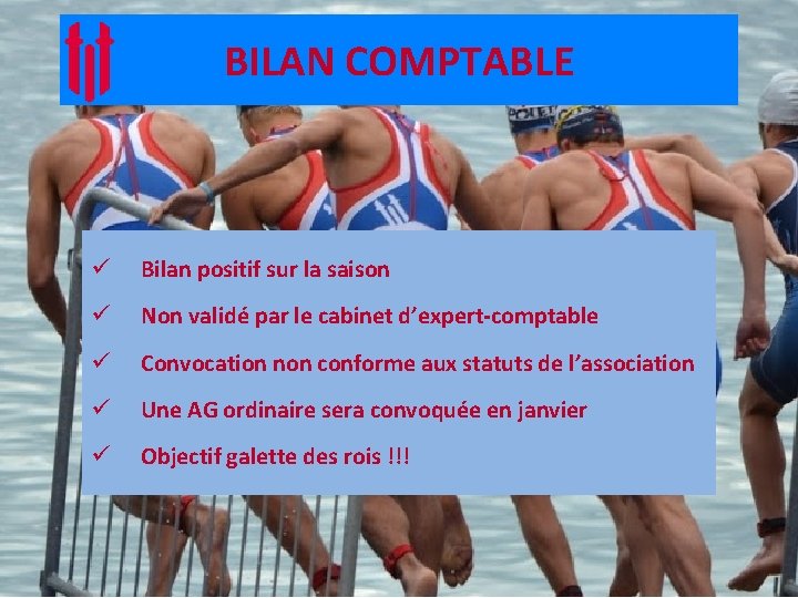 BILAN COMPTABLE ü Bilan positif sur la saison ü Non validé par le cabinet BILAN COMPTABLE ü Bilan positif sur la saison ü Non validé par le cabinet