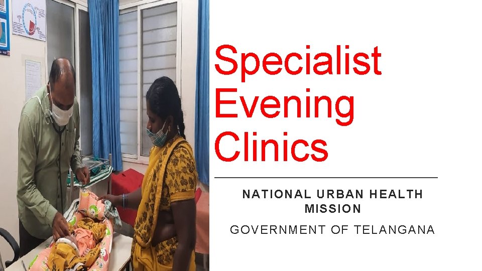 Specialist Evening Clinics NATIONAL URBAN HEALTH MISSION GOVERNMENT OF TELANGANA 