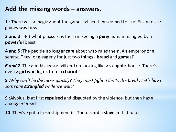 Add the missing words – answers. 1 : There was a magic about the