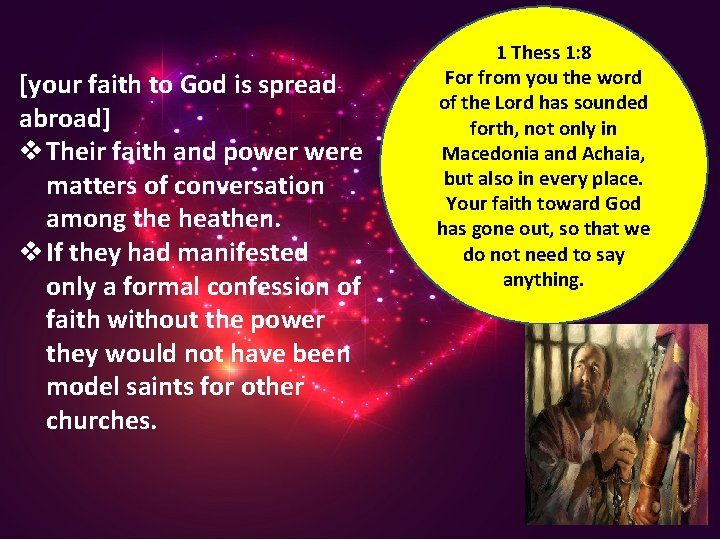[your faith to God is spread abroad] v Their faith and power were matters
