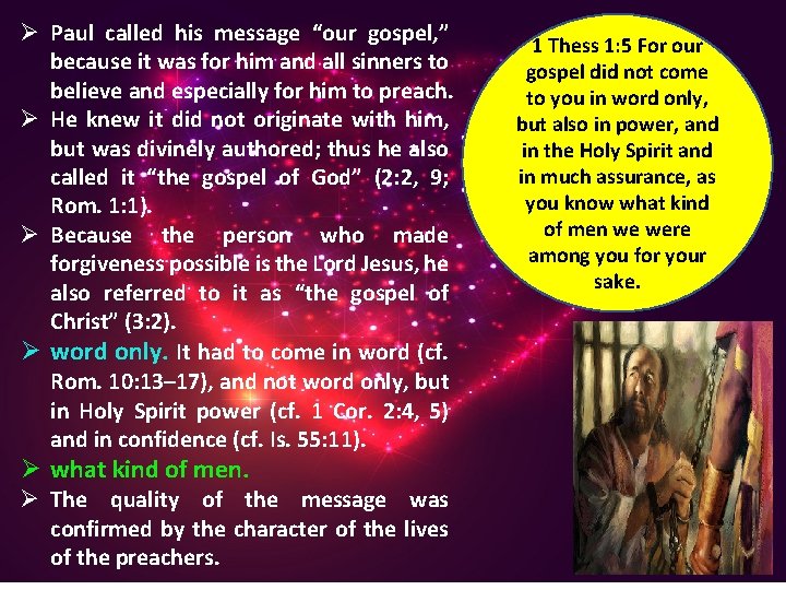 Ø Paul called his message “our gospel, ” because it was for him and
