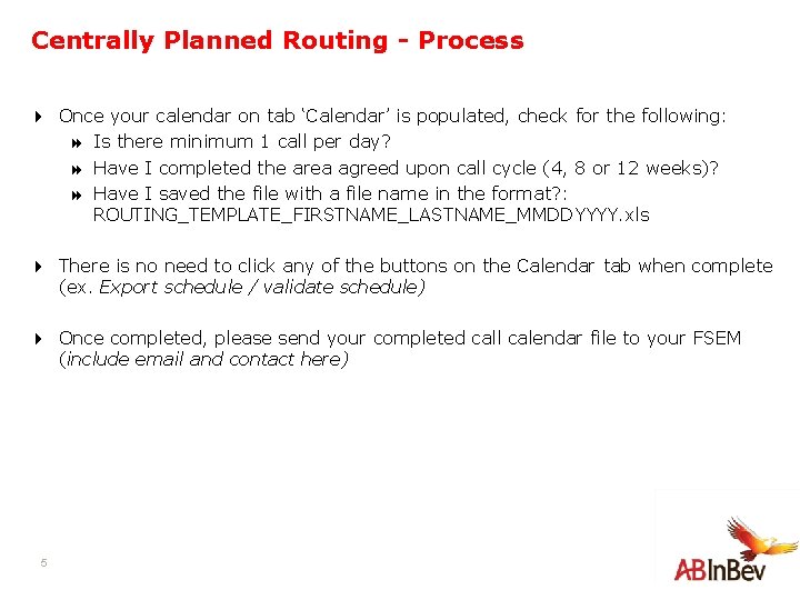 Centrally Planned Routing - Process 4 Once your calendar on tab ‘Calendar’ is populated,