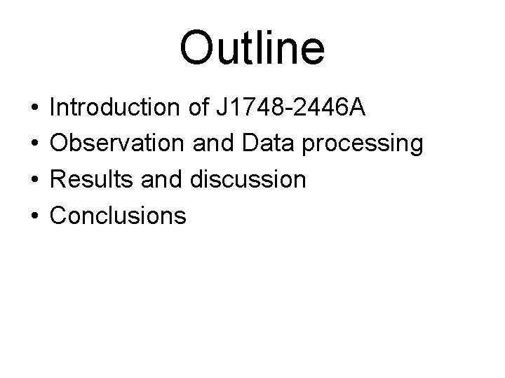Outline • • Introduction of J 1748 -2446 A Observation and Data processing Results