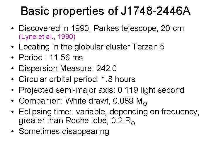 Basic properties of J 1748 -2446 A • Discovered in 1990, Parkes telescope, 20