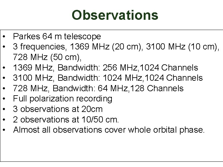 Observations • Parkes 64 m telescope • 3 frequencies, 1369 MHz (20 cm), 3100