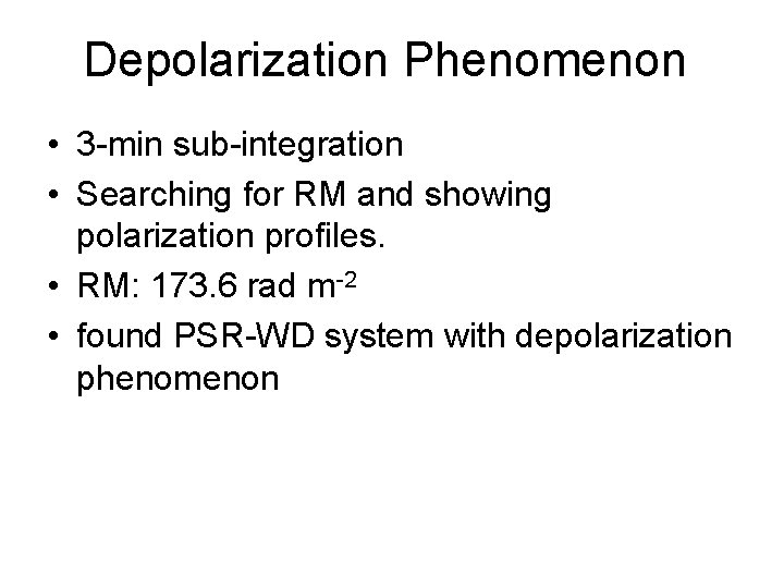 Depolarization Phenomenon • 3 -min sub-integration • Searching for RM and showing polarization profiles.