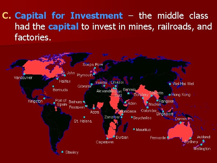 C. Capital for Investment – the middle class had the capital to invest in