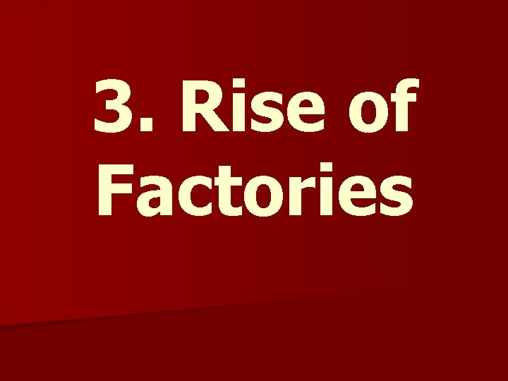 3. Rise of Factories 