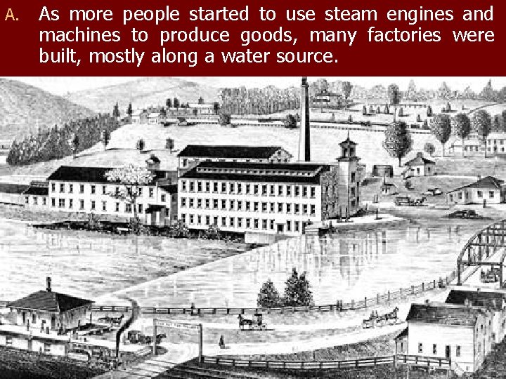 A. As more people started to use steam engines and machines to produce goods,