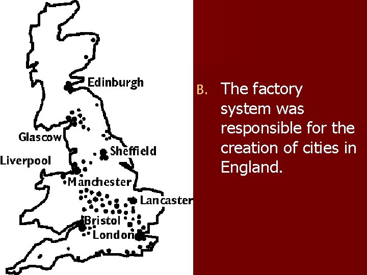 B. The factory system was responsible for the creation of cities in England. 