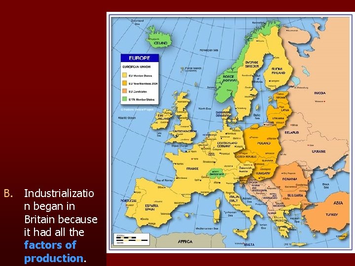 B. Industrializatio n began in Britain because it had all the factors of production.