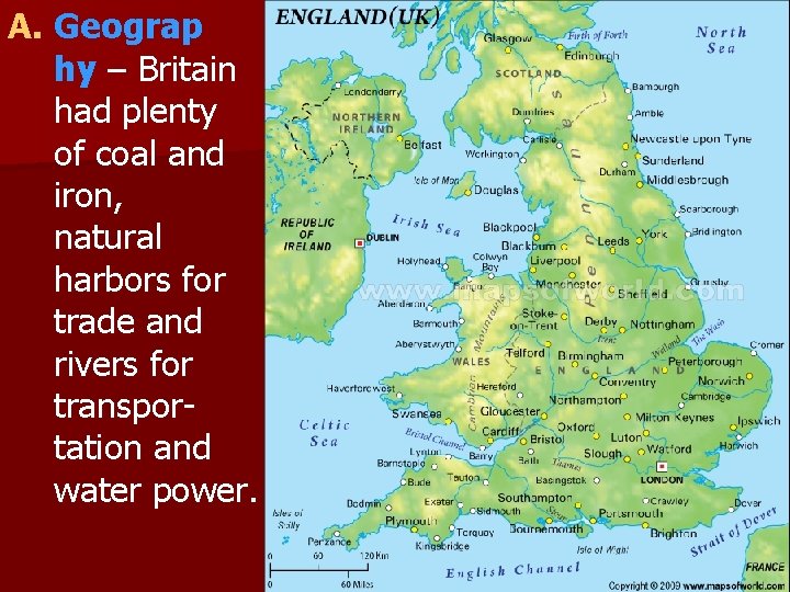 A. Geograp hy – Britain had plenty of coal and iron, natural harbors for