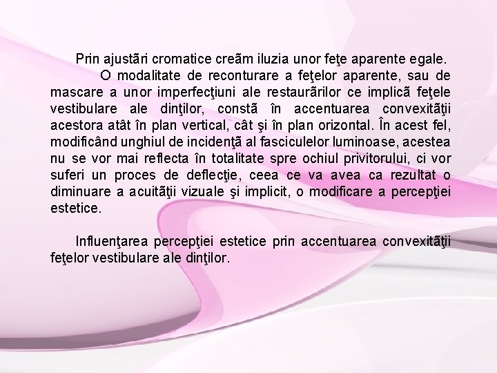 Prin ajustãri cromatice creãm iluzia unor feţe aparente egale. O modalitate de reconturare a