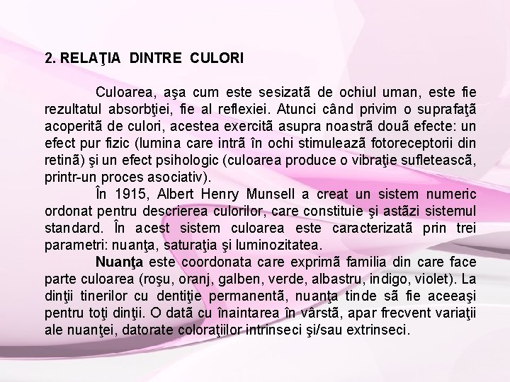 2. RELAŢIA DINTRE CULORI Culoarea, aşa cum este sesizatã de ochiul uman, este fie 2. RELAŢIA DINTRE CULORI Culoarea, aşa cum este sesizatã de ochiul uman, este fie