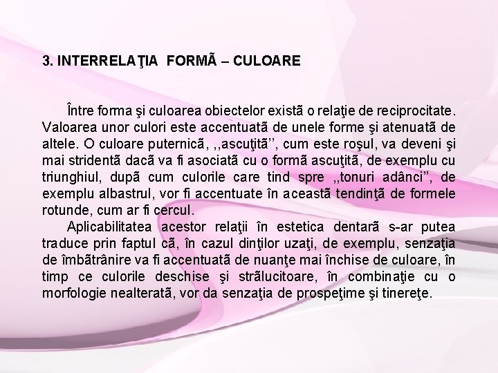 3. INTERRELAŢIA FORMÃ – CULOARE Între forma şi culoarea obiectelor existã o relaţie de