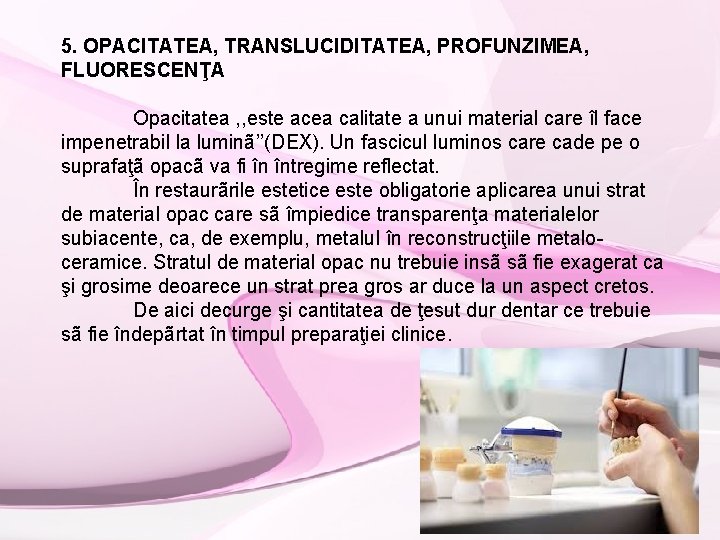 5. OPACITATEA, TRANSLUCIDITATEA, PROFUNZIMEA, FLUORESCENŢA Opacitatea , , este acea calitate a unui material