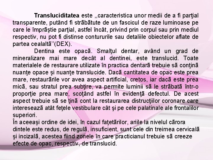 Transluciditatea este , , caracteristica unor medii de a fi parţial transparente, putând fi