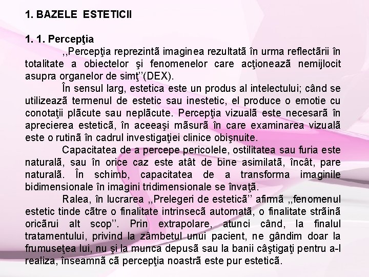 1. BAZELE ESTETICII 1. 1. Percepţia , , Percepţia reprezintã imaginea rezultatã în urma 1. BAZELE ESTETICII 1. 1. Percepţia , , Percepţia reprezintã imaginea rezultatã în urma