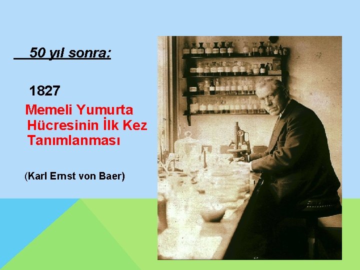 50 yıl sonra: 1827 Memeli Yumurta Hücresinin İlk Kez Tanımlanması (Karl Ernst von Baer)