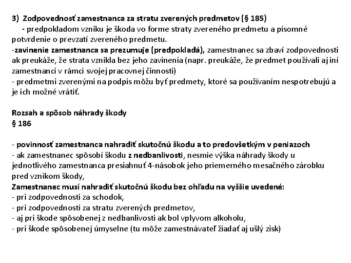 3) Zodpovednosť zamestnanca za stratu zverených predmetov (§ 185) - predpokladom vzniku je škoda