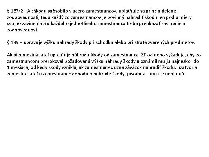 § 187/2 - Ak škodu spôsobilo viacero zamestnancov, uplatňuje sa princíp delenej zodpovednosti, teda