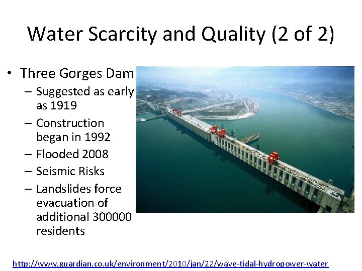 Water Scarcity and Quality (2 of 2) • Three Gorges Dam – Suggested as