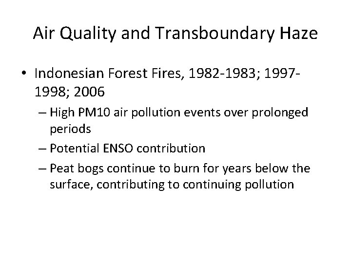 Air Quality and Transboundary Haze • Indonesian Forest Fires, 1982 -1983; 19971998; 2006 –