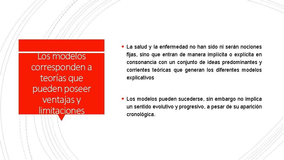 Los modelos corresponden a teorías que pueden poseer ventajas y limitaciones § La salud