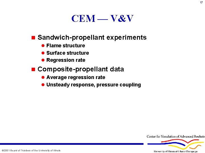 17 CEM — V&V n Sandwich-propellant experiments l Flame structure l Surface structure l