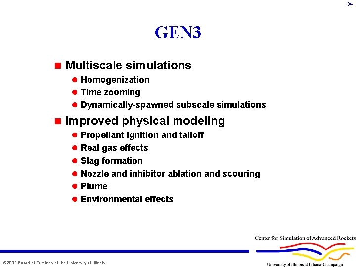 34 GEN 3 n Multiscale simulations l Homogenization l Time zooming l Dynamically-spawned subscale