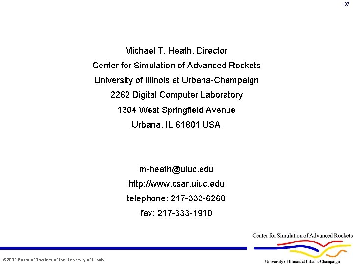 37 Michael T. Heath, Director Center for Simulation of Advanced Rockets University of Illinois