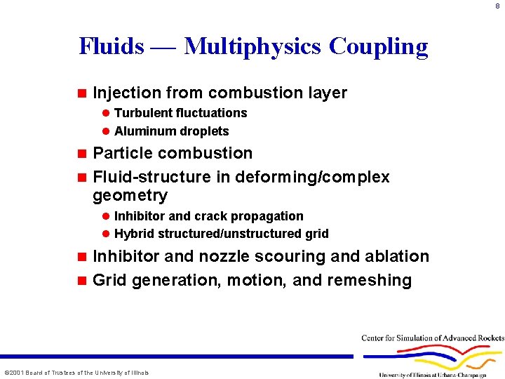 8 Fluids — Multiphysics Coupling n Injection from combustion layer l Turbulent fluctuations l
