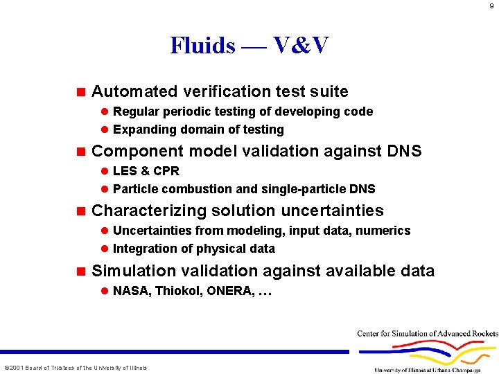 9 Fluids — V&V n Automated verification test suite l Regular periodic testing of