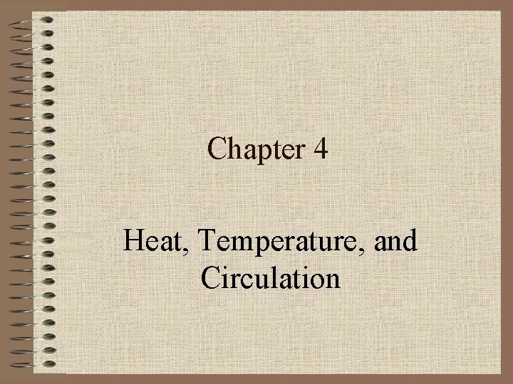 Chapter 4 Heat, Temperature, and Circulation 