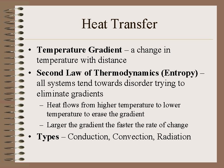 Heat Transfer • Temperature Gradient – a change in temperature with distance • Second