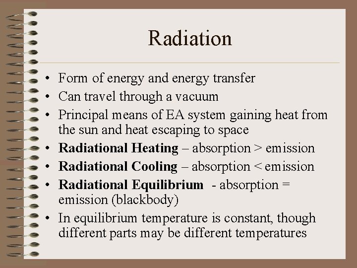 Radiation • Form of energy and energy transfer • Can travel through a vacuum