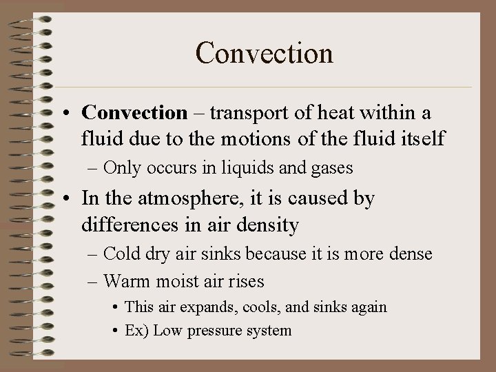 Convection • Convection – transport of heat within a fluid due to the motions
