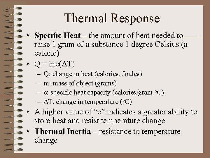 Thermal Response • Specific Heat – the amount of heat needed to raise 1