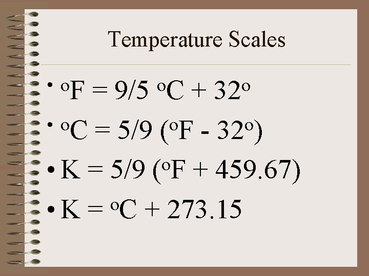 Temperature Scales • o. F o. C o 32 = 9/5 + • o.