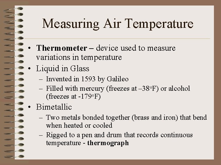 Measuring Air Temperature • Thermometer – device used to measure variations in temperature •
