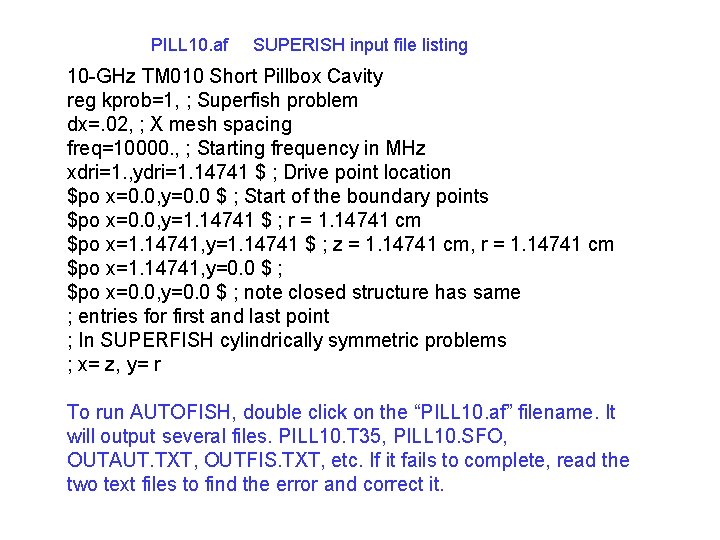 PILL 10. af SUPERISH input file listing 10 -GHz TM 010 Short Pillbox Cavity