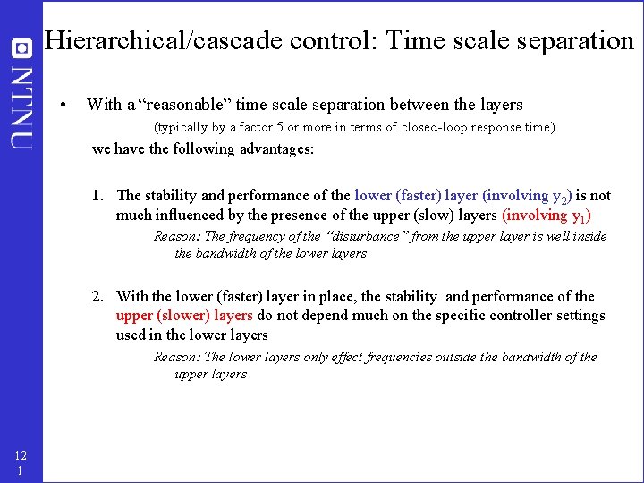 Hierarchical/cascade control: Time scale separation • With a “reasonable” time scale separation between the