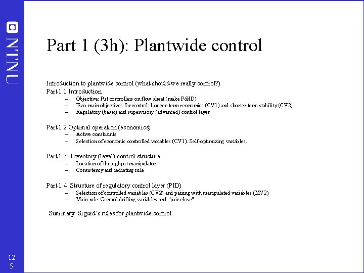 Part 1 (3 h): Plantwide control Introduction to plantwide control (what should we really