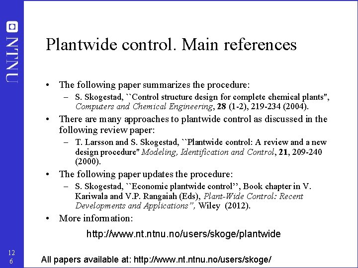 Plantwide control. Main references • The following paper summarizes the procedure: – S. Skogestad,