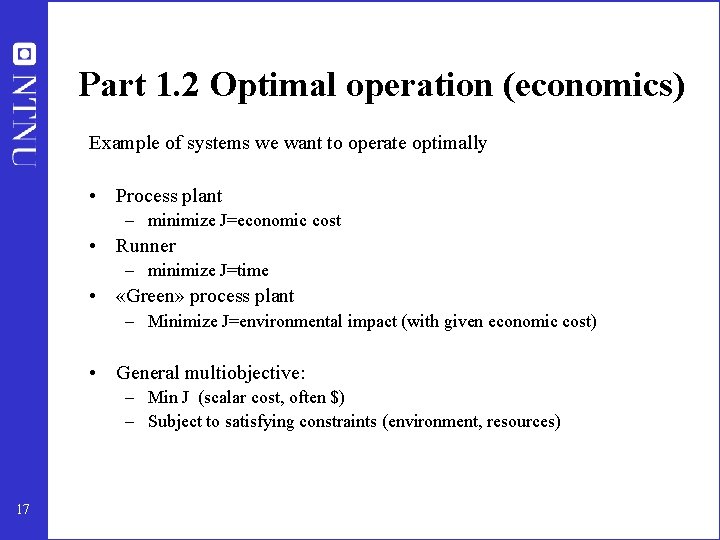 Part 1. 2 Optimal operation (economics) Example of systems we want to operate optimally