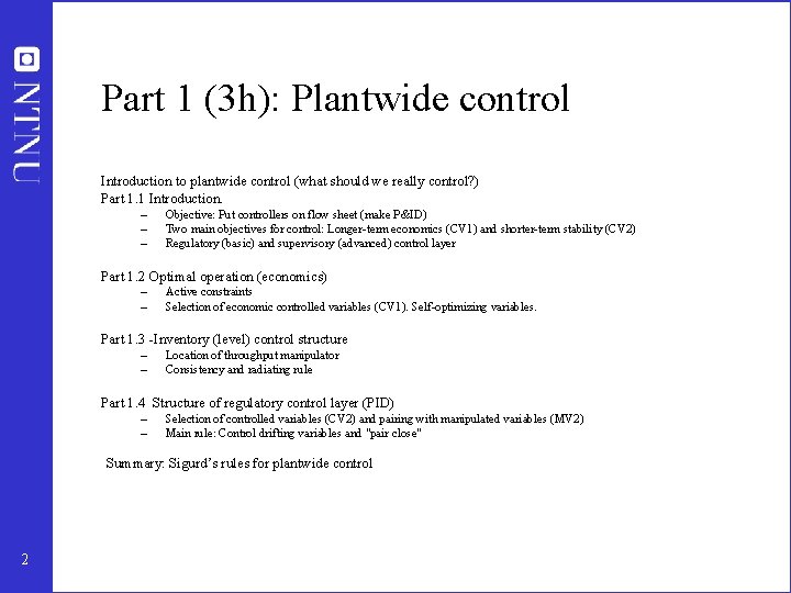 Part 1 (3 h): Plantwide control Introduction to plantwide control (what should we really